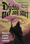 Sacher Richard: Dýchla na mě smrt - Příběhy osobností, které na poslední chvíli unikly smrt