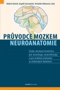 Bartoš Robert: Průvodce mozkem - Neuroanatomie