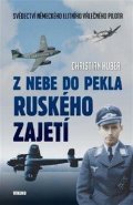 Huber Christian: Z nebe do pekla ruského zajetí