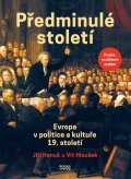Hloušek Vít: Předminulé století - Evropa v politice a kultuře 19. století