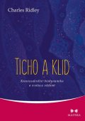Ridley Charles: Ticho a klid - Kraniosakrální biodynamika a evoluce vědomí