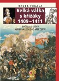 Fukala Radek: Velká válka s křižáky 1409-1411 - Světla a stíny grunvaldského vítězství