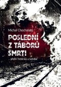 Chocholatý Michal: Poslední z táborů smrti… přežili Treblinku a Sobibor