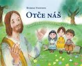Ferrero Bruno: Otče náš - Modlitba, kterou nám daroval Ježíš
