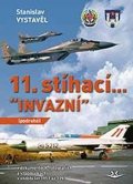 Vystavěl Stanislav: 11. stíhací “INVAZNÍ” (podruhé): V dokumentech, fotografiích a vzpomínkách
