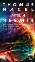 Nagel Thomas: Mysl a vesmír - Proč je materialistické neodarwinistické pojetí přírody tém