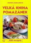 Aubrechtová Markéta: Velká kniha pomazánek - 850 receptů