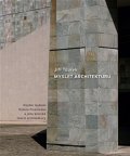 Tourek Jiří: Myslet architekturu - Pozdní myšlení Petera Eisenmana a jeho kritická teori