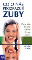 Caffin Michele: Co o nás prozrazují zuby - Zuby jako zrcadlo našeho zdravotního stavu