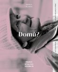 Hladká Kamila: Domů? - Příběhy bývalých vězeňkyň