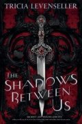 Levenseller Tricia: The Shadows Between Us
