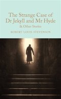 Stevenson Robert Louis: The Strange Case of Dr Jekyll and Mr Hyde and other stories