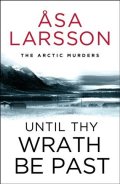 Thompson Laurie: Until Thy Wrath Be Past: The Arctic Murders - atmospheric Scandi murder mys