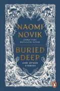 Noviková Naomi: Buried Deep and Other Stories