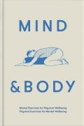 The School of Life: Mind & Body: Physical Exercises for Mental Wellbeing; Mental Exercises for