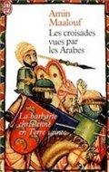 Maalouf Amin: Croisades vues par les arabes