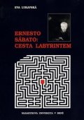 Lukavská Eva: Ernesto Sábato: Cesta labyrintem