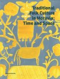 Novotná Marie: Traditional Folk Culture in Moravia: Time and Space