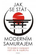 Cummins Antony: Jak se stát moderním samurajem