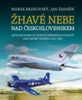 Brzkovský Marek: Žhavé nebe nad Československem - Letecké souboje československých stíhačů n