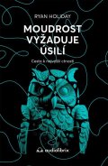 Holiday Ryan: Moudrost vyžaduje úsilí - Cesta k nejvyšší ctnosti