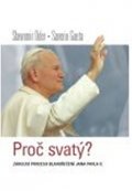 Oder Slawomir: Proč svatý? Zákulisí procesu blahořečení Jana Pavl