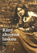 Ange Daniel: Rány zhojené láskou - Působení Ducha svatého v Terezii z Lisieux