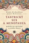 Richardson Diana: Tantrický sex a menopauza - praktiky pro spirituální a sexuální obnovu