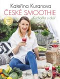 Kuranova Kateřina: České smoothie - Kuchařka s duší