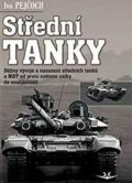 Pejčoch Ivo: Střední tanky - Dějiny vývoje a nasazení středních tanků a MBT od první svě