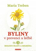 Treben Maria: Byliny v prevenci a léčbě 3 - Bolesti hlavy a migréna