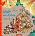 Aladjidi Virginie, Pellissier Caroline,: Malý motýlek - Velmi přírodní knížka