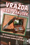 kolektiv autorů: Vražda jako zákusek