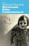 Stavarič Michael: Mrtvorozená Eliška Frankensteinová