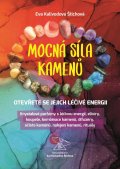 Kalivodová Štichová Eva: Mocná síla kamenů - Otevřete se jejich léčivé energii