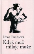 Fuchsová Irena: Když muž miluje muže