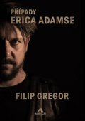 Gregor Filip: Případy Erica Adamse