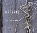 Smrž Jiří: Vojna a mír - CD