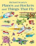 Scarry Richard: Planes and Rockets and Things That Fly