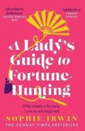 Irwin Sophie: A Lady´s Guide to Fortune-Hunting