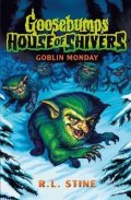 Stine Robert Lawrence: Goosebumps: House of Shivers 2: Goblin Monday