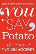 Crystal David: You Say Potato : The Story of English Accents