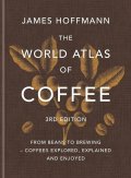 Hoffmann James: World Atlas of Coffee 3rd edition