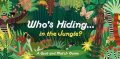 Selmes Caroline: Who´s Hiding in the Jungle? : A Spot and Match Game