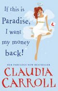 Carroll Claudia: If This is Paradise, I Want My Money Back