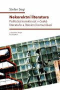 Segi Stefan: Nekorektní literatura - Politická korektnost v české literatuře a literární