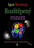 Kronnyj Igor: Rozštěpený rozum aneb homo sapiens hledá lidské štěstí