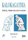 kolektiv autorů: Kalokagathia: Ideál, nebo flatus vocis?
