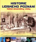 kolektiv autorů: Historie lidského poznání - Velké okamžiky vědy