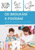 Ficová Theodora Lenka: Od broukání k povídání - Návod na rozvoj komunikace a řeči dítěte